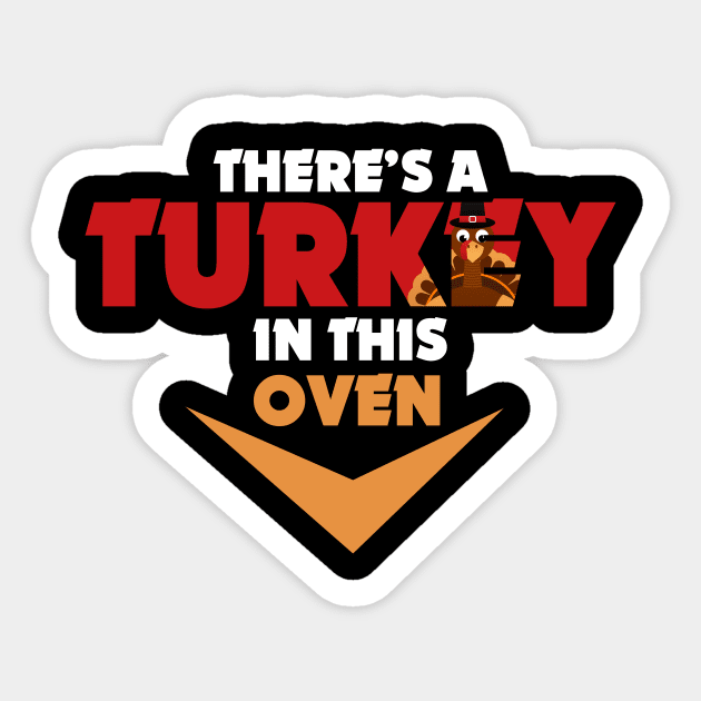 Thanksgiving Pregnancy TShirt There's a Turkey in this Oven Sticker by Walkowiakvandersteen